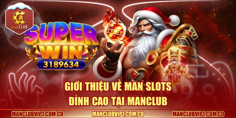 Giới thiệu về Man slots đỉnh cao tại Manclub