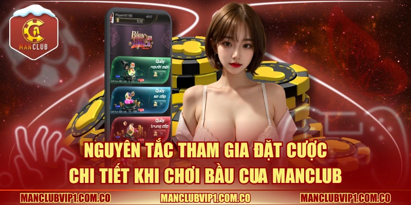 Nguyên tắc tham gia đặt cược chi tiết khi chơi Bầu cua Manclub